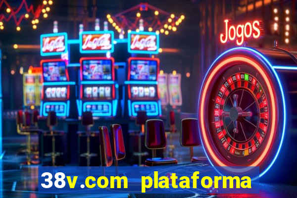 38v.com plataforma de jogos